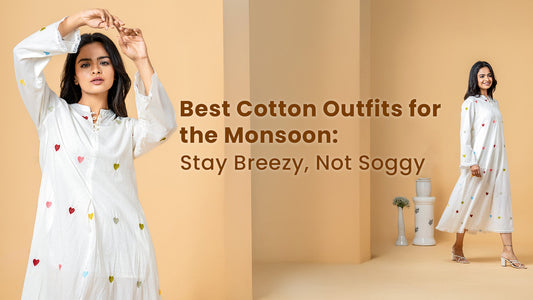 Best Cotton Outfits for the Monsoon: Stay Breezy, Not Soggy