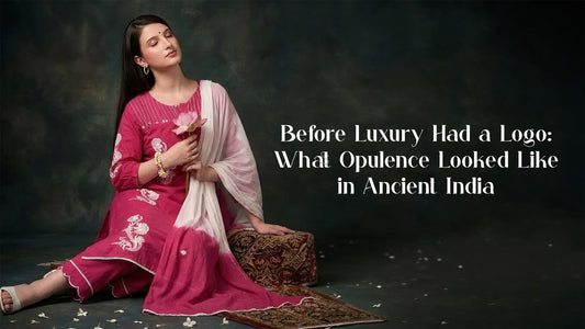 Before Luxury Had a Logo: What Opulence Looked Like in Ancient India